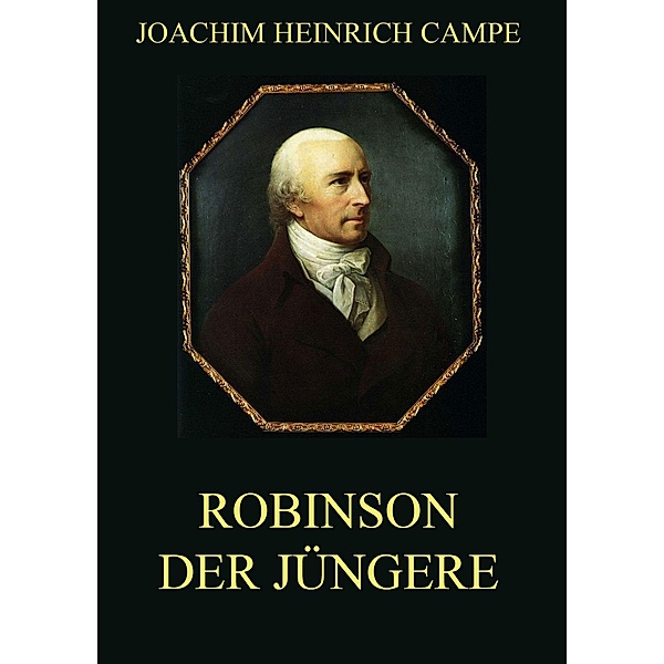 Robinson der Jüngere, Joachim Heinrich Campe