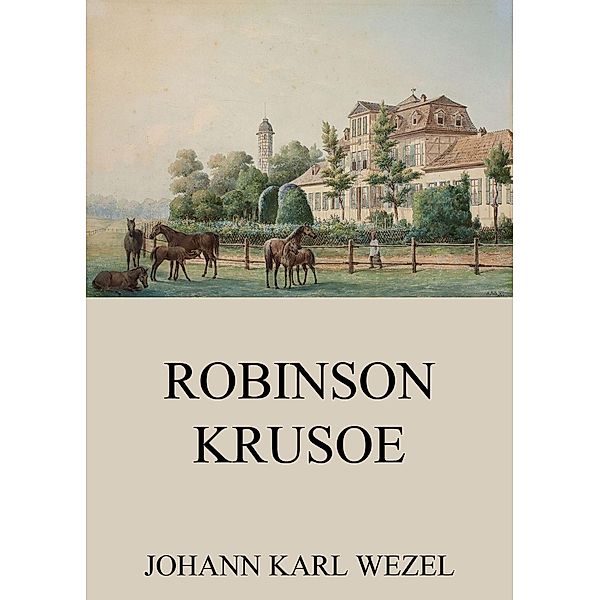 Robinson Krusoe, Johann Karl Wezel