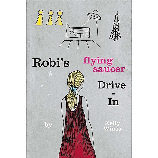 Robi's Flying Saucer Drive-In (Robi's Flying Saucer Series, #1) / Robi's Flying Saucer Series, Kelly Winsa