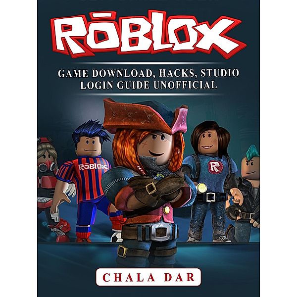 Roblox Game Download, Hacks, Studio Login Guide Unofficial / HSE Guides, Chala Dar