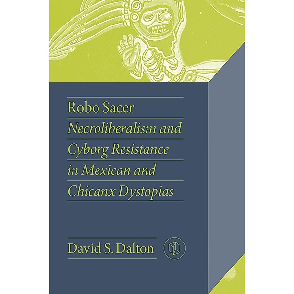 Robo Sacer / Critical Mexican Studies, David S. Dalton