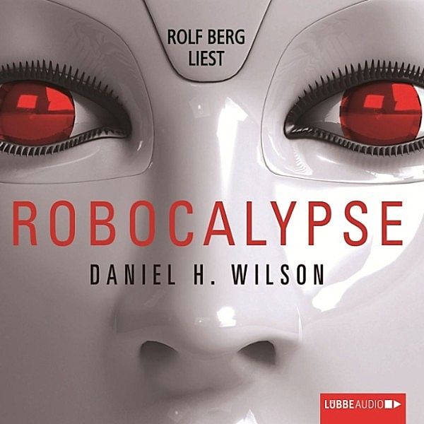 Robocalypse, Daniel H. Wilson