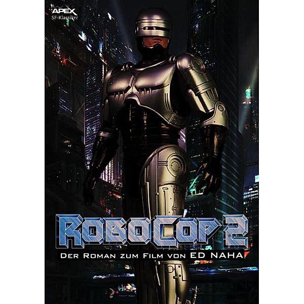 ROBOCOP 2 - Der Roman zum Film / ROBOCOP Bd.2, Ed Naha