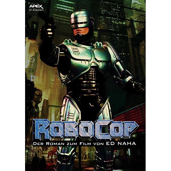 ROBOCOP - Der Roman zum Film / ROBOCOP Bd.1, Ed Naha