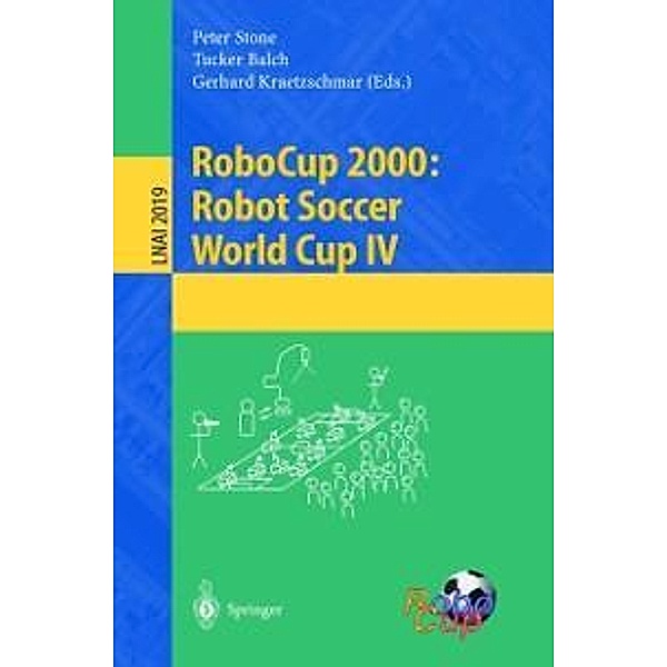 RoboCup 2000: Robot Soccer World Cup IV / Lecture Notes in Computer Science Bd.2019
