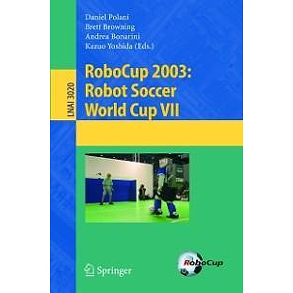RoboCup 2003: Robot Soccer World Cup VII / Lecture Notes in Computer Science Bd.3020