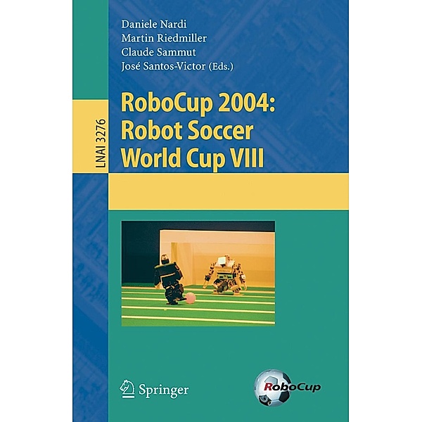RoboCup 2004: Robot Soccer World Cup VIII / Lecture Notes in Computer Science Bd.3276