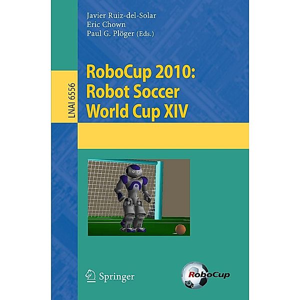 RoboCup 2010: Robot Soccer World Cup XIV / Lecture Notes in Computer Science Bd.6556