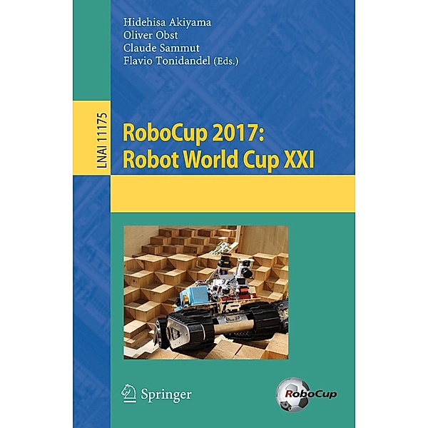 RoboCup 2017: Robot World Cup XXI / Lecture Notes in Computer Science Bd.11175