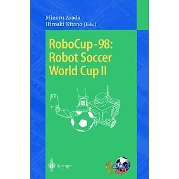 RoboCup-98: Robot Soccer World Cup II / Lecture Notes in Computer Science Bd.1604