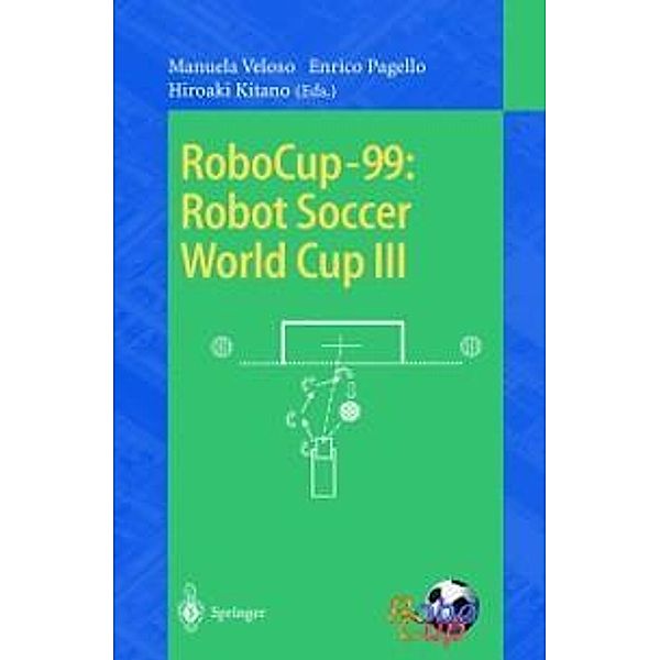 RoboCup-99: Robot Soccer World Cup III / Lecture Notes in Computer Science Bd.1856