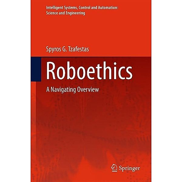 Roboethics / Intelligent Systems, Control and Automation: Science and Engineering Bd.1046, Spyros G. Tzafestas