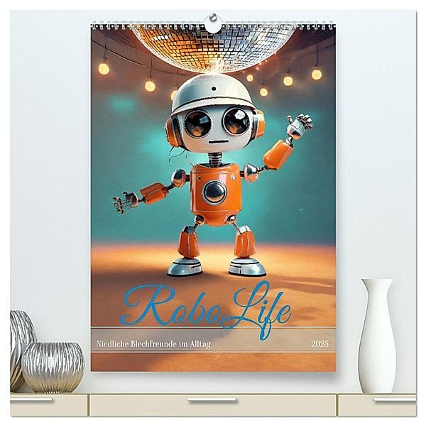 RoboLife - Niedliche Blechfreunde im Alltag (hochwertiger Premium Wandkalender 2025 DIN A2 hoch), Kunstdruck in Hochglanz, Calvendo, pixs:sell