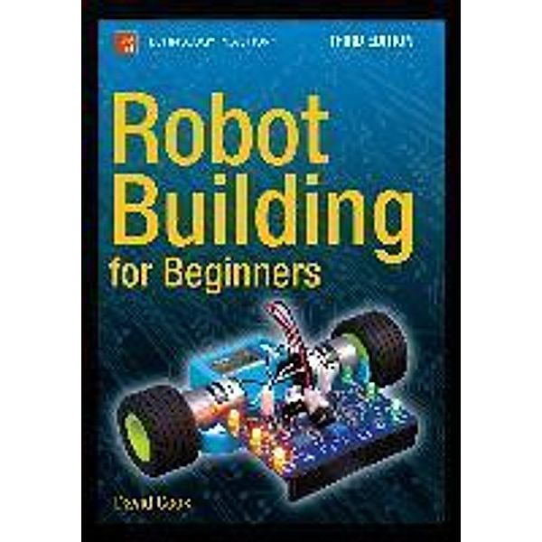 Robot Building for Beginners, Third Edition, David Cook