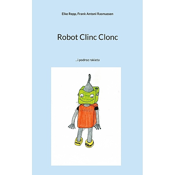 Robot Clinc Clonc, Elke Repp, Frank Antoni Rasmussen