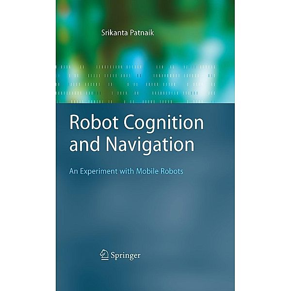 Robot Cognition and Navigation / Cognitive Technologies, Srikanta Patnaik