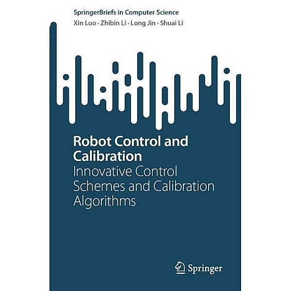 Robot Control and Calibration, Xin Luo, Zhibin Li, Long Jin, Shuai Li