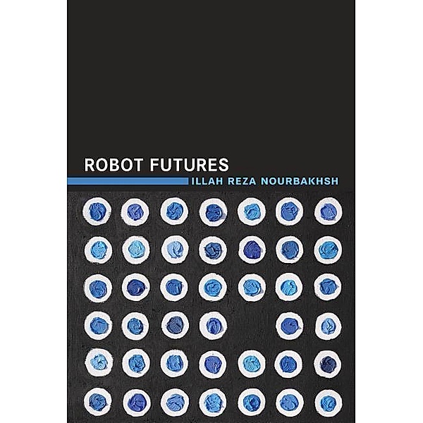Robot Futures, Illah Reza Nourbakhsh