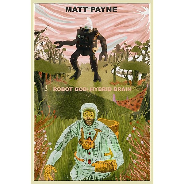 Robot God / Hybrid Brain, Matt Payne