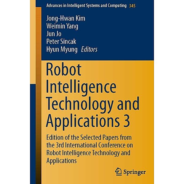 Robot Intelligence Technology and Applications 3 / Advances in Intelligent Systems and Computing Bd.345