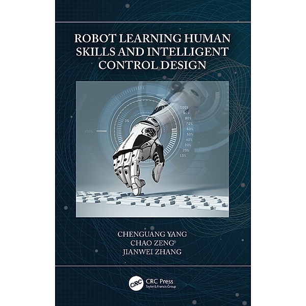 Robot Learning Human Skills and Intelligent Control Design, Chenguang Yang, Chao Zeng, Jianwei Zhang