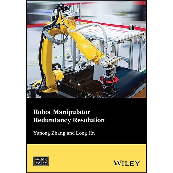Robot Manipulator Redundancy Resolution / Wiley-ASME Press Series, Yunong Zhang, Long Jin
