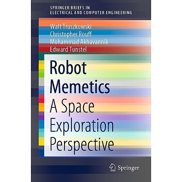 Robot Memetics / SpringerBriefs in Electrical and Computer Engineering, Walt Truszkowski, Christopher Rouff, Mohammad Akhavannik, Edward Tunstel