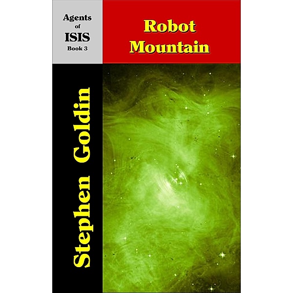 Robot Mountain (Agents of the Imperial Special Investigation Service, #3) / Agents of the Imperial Special Investigation Service, Stephen Goldin