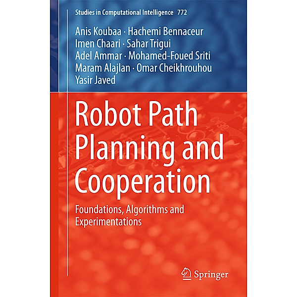 Robot Path Planning and Cooperation, Anis Koubaa, Hachemi Bennaceur, Imen Chaari, Sahar Trigui, Adel Ammar, Mohamed-Foued Sriti, Maram Alajlan, Omar Cheikhrouhou, Yasir Javed