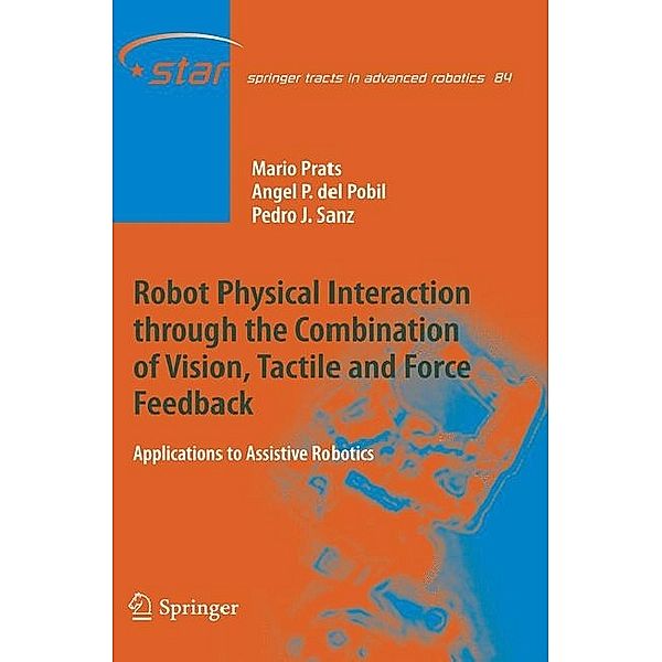 Robot Physical Interaction through the combination of Vision, Tactile and Force Feedback, Mario Prats, Ángel P. del Pobil, Pedro J. Sanz