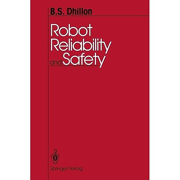 Robot Reliability and Safety, B. S. Dhillon