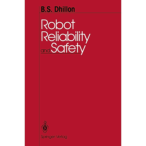 Robot Reliability and Safety, B. S. Dhillon