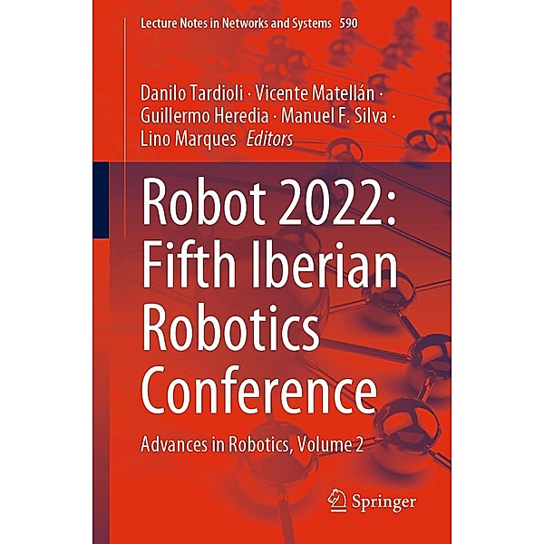 ROBOT2022: Fifth Iberian Robotics Conference / Lecture Notes in Networks and Systems Bd.590