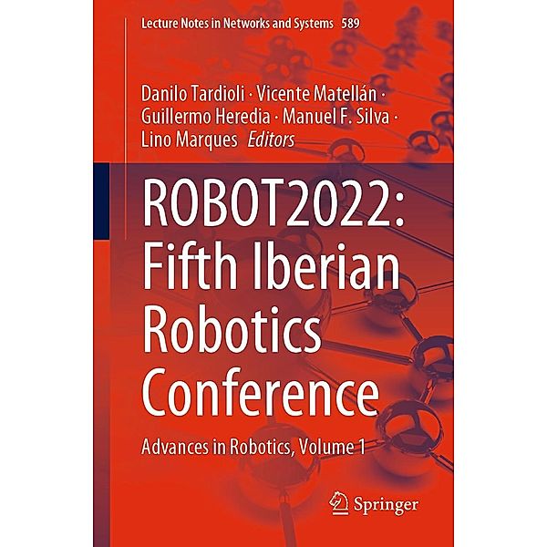 ROBOT2022: Fifth Iberian Robotics Conference / Lecture Notes in Networks and Systems Bd.589