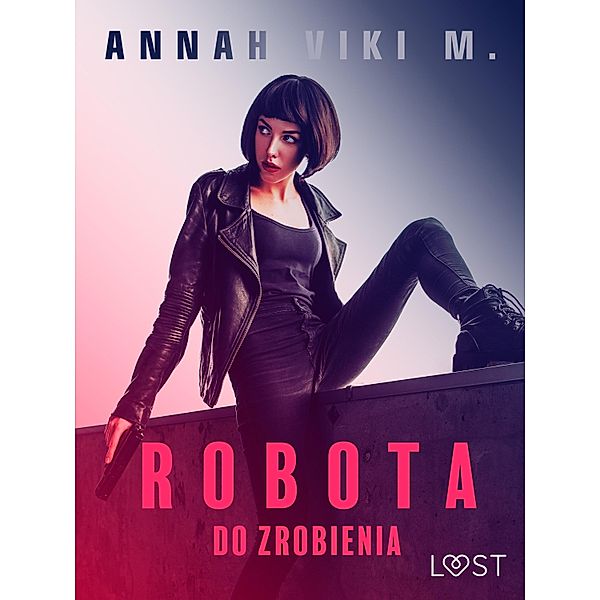 Robota do zrobienia - opowiadanie erotyczne, Annah Viki M.