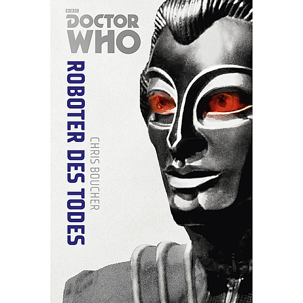 Roboter des Todes / Doctor Who Monster-Edition Bd.6, Chris Boucher