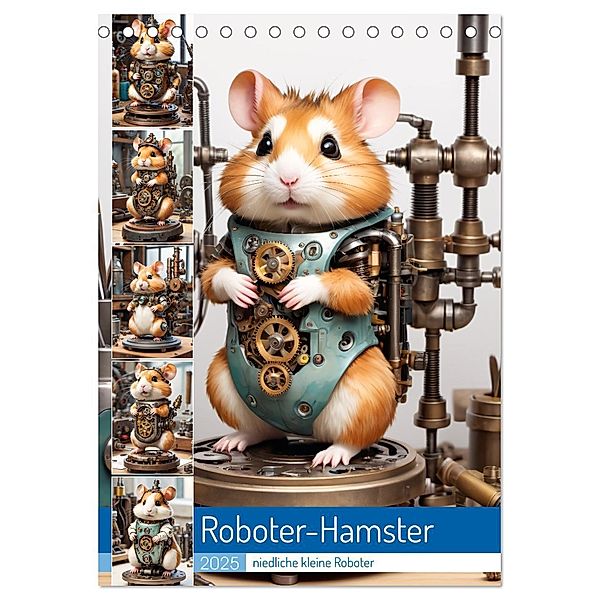 Roboter-Hamster - niedliche kleine Roboter (Tischkalender 2025 DIN A5 hoch), CALVENDO Monatskalender, Calvendo, Stanley Hinz