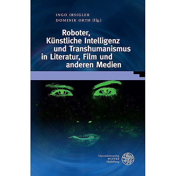 Roboter, Künstliche Intelligenz und Transhumanismus in Literatur, Film und anderen Medien