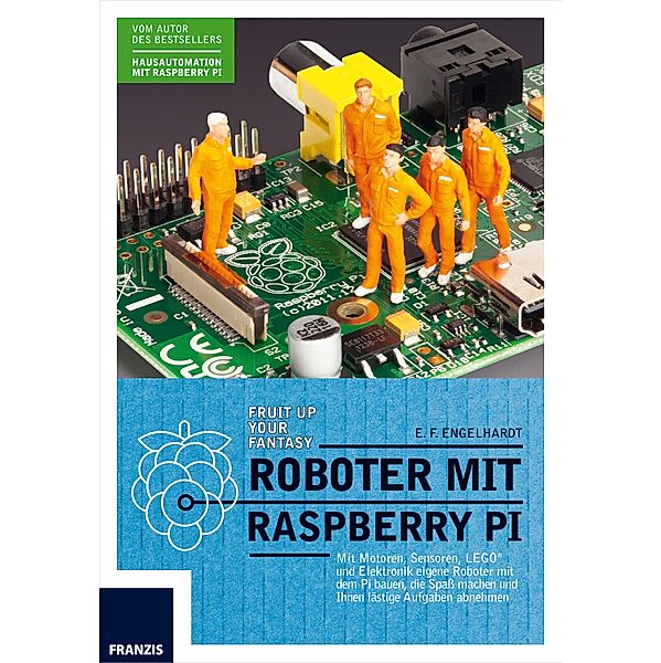 Roboter mit Raspberry Pi / Raspberry Pi, E. F. Engelhardt