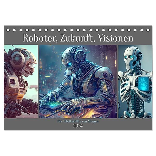 Roboter, Zukunft, Visionen. Die Arbeitskräfte von Morgen (Tischkalender 2024 DIN A5 quer), CALVENDO Monatskalender, Rose Hurley