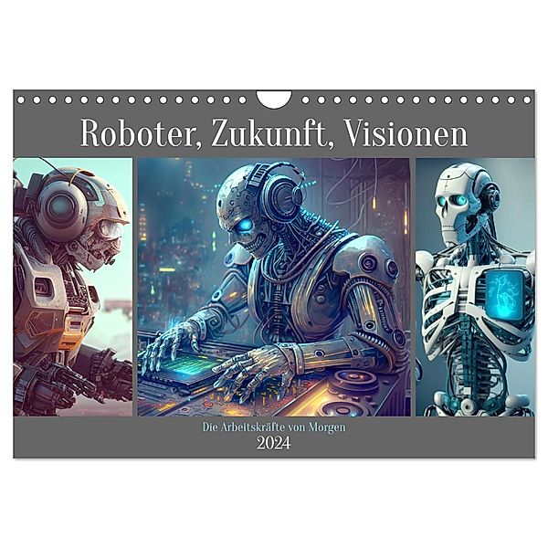 Roboter, Zukunft, Visionen. Die Arbeitskräfte von Morgen (Wandkalender 2024 DIN A4 quer), CALVENDO Monatskalender, Rose Hurley