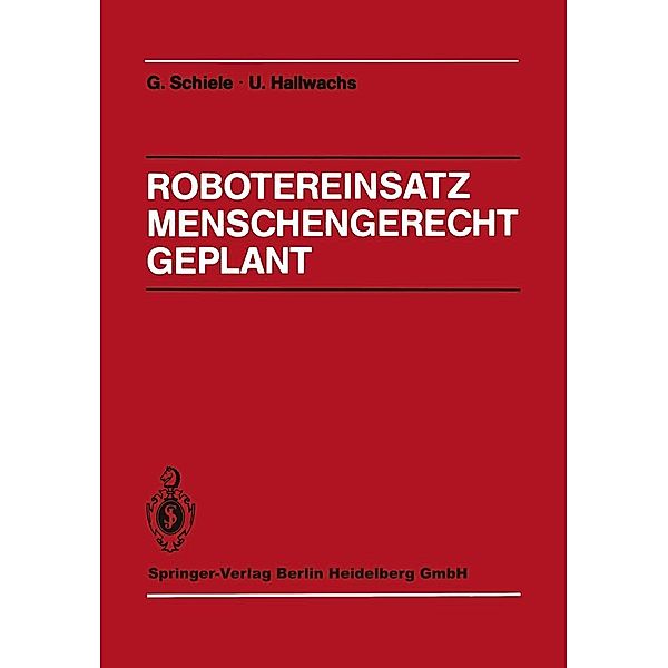 Robotereinsatz Menschengerecht Geplant, Günter Schiele, Ulrich Hallwachs