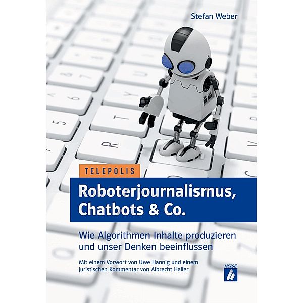 Roboterjournalismus, Chatbots & Co. / Telepolis, Stefan Weber