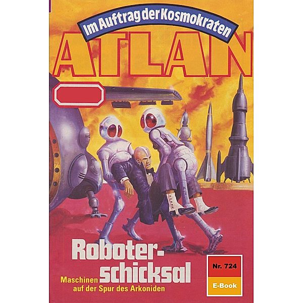 Roboterschicksal (Heftroman) / Perry Rhodan - Atlan-Zyklus Im Auftrag der Kosmokraten (Teil 1) Bd.724, Falk-Ingo Klee