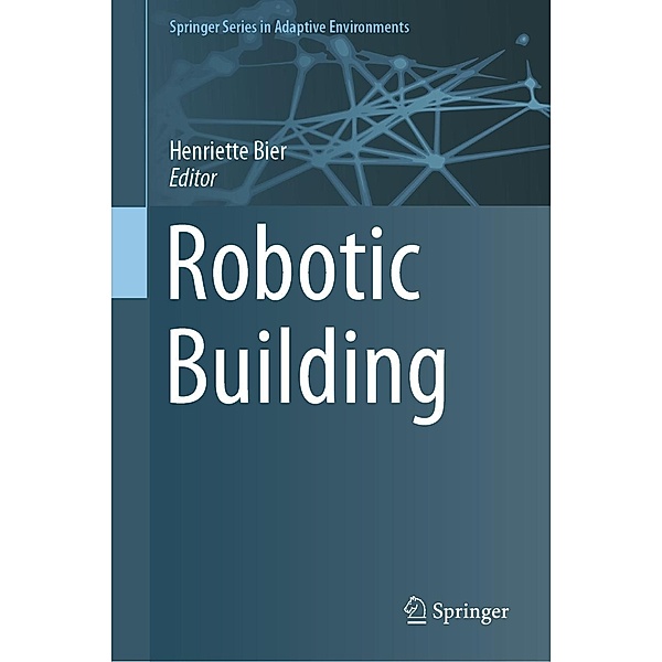 Robotic Building / Springer Series in Adaptive Environments