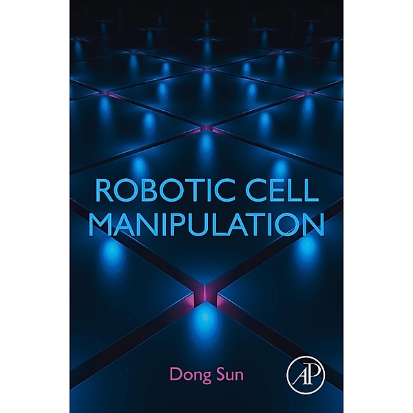 Robotic Cell Manipulation, Dong Sun