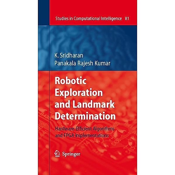 Robotic Exploration and Landmark Determination / Studies in Computational Intelligence Bd.81, K. Sridharan, Panakala Rajesh Kumar