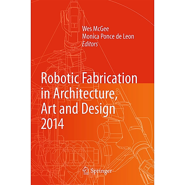 Robotic Fabrication in Architecture, Art and Design 2014