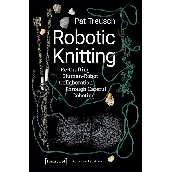 Robotic Knitting / Science Studies, Pat Treusch