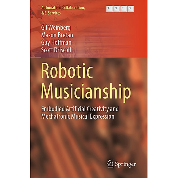 Robotic Musicianship, Gil Weinberg, Mason Bretan, Guy Hoffman, Scott Driscoll